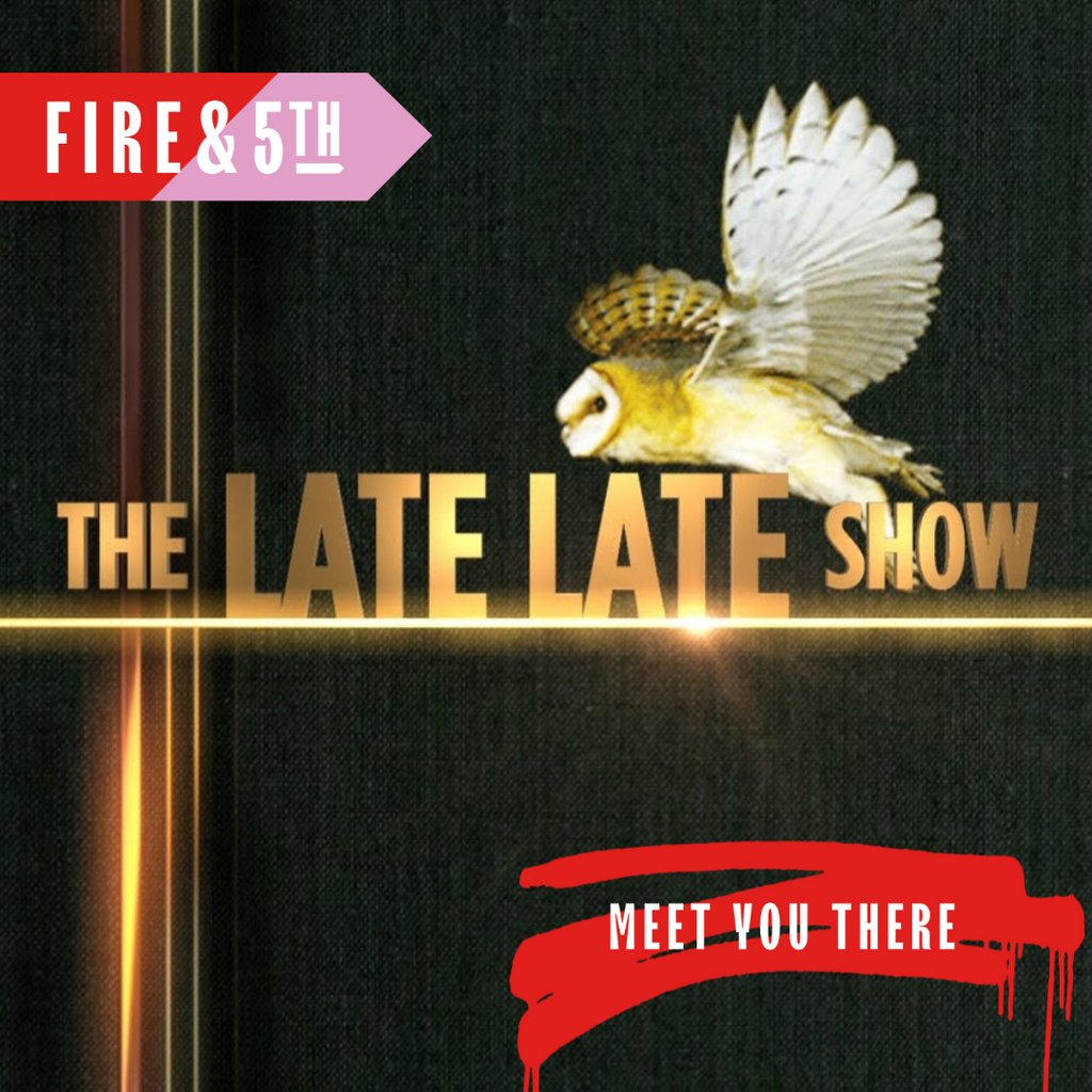 Fire&5th - As Seen On The Late Late Show!